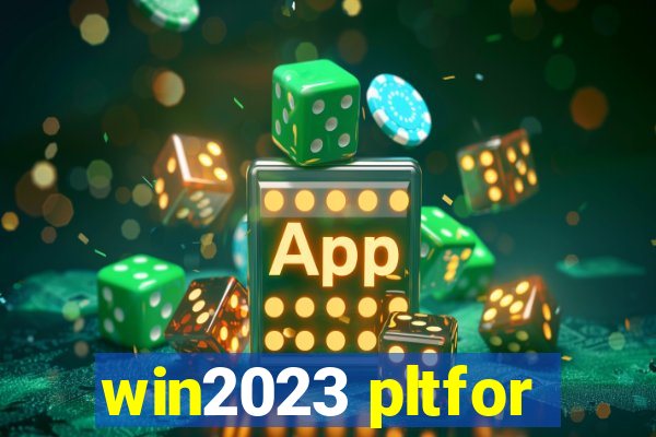 win2023 pltfor